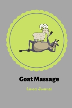 Goat Massage Lined Journal: A Notepad For Goat Lovers