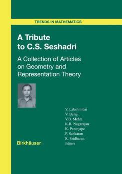 Hardcover A Tribute to C.S. Seshadri: A Collection of Articles on Geometry and Representation Theory Book