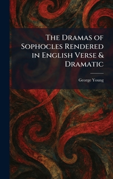 Hardcover The Dramas of Sophocles Rendered in English Verse & Dramatic Book