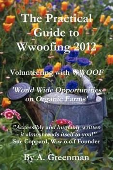 Paperback The Practical Guide to Wwoofing 2012: Volunteering with Wwoof Book