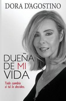 Paperback Dueña de mi vida: Todo cambia si tu lo decides [Spanish] Book