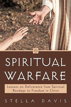 Paperback Spiritual Warfare: Lessons on Deliverance from Spiritual Bondage to Freedom in Christ Book