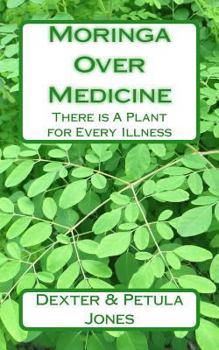 Paperback Moringa Over Medicine: There Is a Plant for Every Illness Book