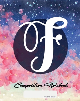 Composition Notebook: College Ruled | Initial F | Personalized Back to School Composition Book for Teachers, Students, Kids and Teens with Monogramm | 120 Pages, 60 Sheets | 8 x 10 inches
