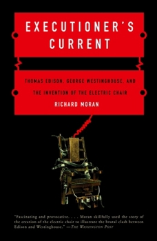 Paperback Executioner's Current: Thomas Edison, George Westinghouse, and the Invention of the Electric Chair Book