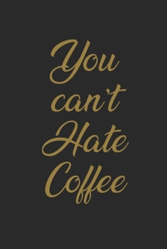 Paperback You can't hate coffee journal - 6"x 9" notebook - the perfect gift for your friend and for coffe lovers. Book