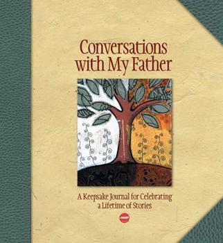 Spiral-bound Conversations with My Father: A Keepsake Journal for Celebrating a Lifetime of Stories Book