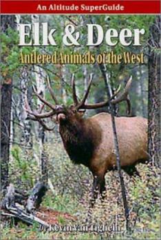 Paperback Elk and Deer: Antlered Animals of the West (An Altitude SuperGuide) Book