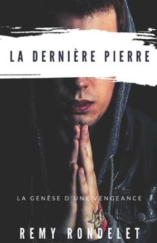 Paperback La Derniere Pierre: Genèse d'une vengeance d'enfants [French] Book