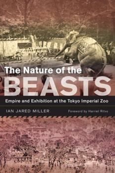 Paperback The Nature of the Beasts: Empire and Exhibition at the Tokyo Imperial Zoo Volume 27 Book