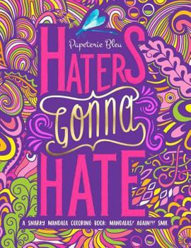 Paperback A Snarky Mandala Coloring Book: Mandalas? Again?!? SMH: Haters Gonna Hate Book