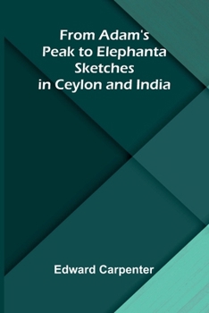 From Adam's Peak to Elephanta: Sketches in Ceylon and India