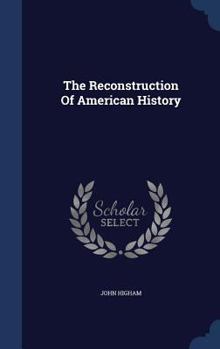 Hardcover The Reconstruction of American History Book