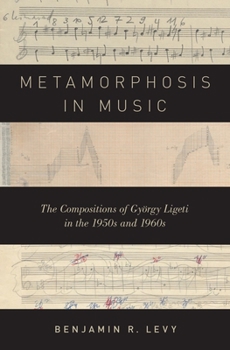 Hardcover Metamorphosis in Music: The Compositions of György Ligeti in the 1950s and 1960s Book