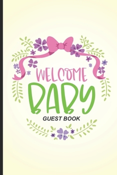 Welcome Baby Guest Book: Guest Registry For Baby Shower, New Parents Keepsake, Bundle Of Joy Baby Journal, Family Well-Wishes & Advice Notebook