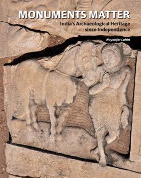 Hardcover Monuments Matter: India's Archaeological Heritage Since Independence Book
