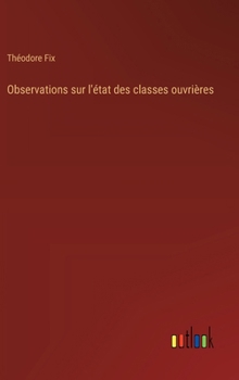 Hardcover Observations sur l'état des classes ouvrières [French] Book