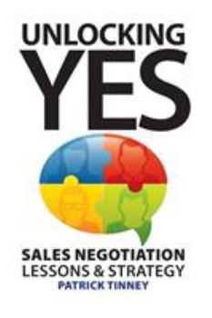Paperback Unlocking Yes: Sales Negotiation Lessons & Strategy Book