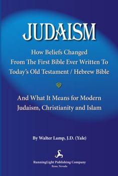 Paperback Judaism,: How Beliefs Changed From the First Bible Ever Written to Today's Old Testament/Hebrew Bible and What It Means for Modern Judaism, Christianity and Islam Book