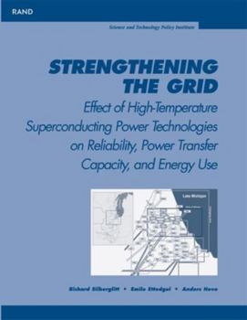 Paperback Strengthening the Grid: Effect of High Temperature Superconducting Power Technologies on Reliability, Power Transfer Capacity and Energy Use. Book