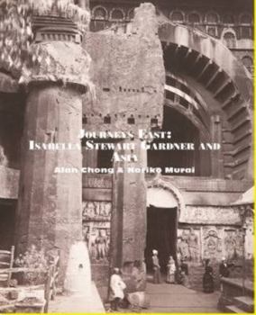 Hardcover Journeys East: Isabella Stewart Gardner and Asia Book