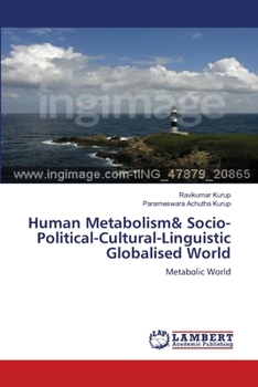 Human Metabolism& Socio-Political-Cultural-Linguistic Globalised World: Metabolic World