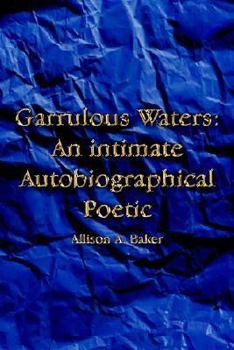 Paperback Garrulous Waters: An intimate Autobiographical Poetic Book
