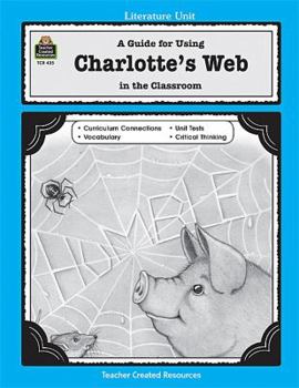 A Guide for Using Charlotte's Web in the Classroom - Book  of the Literature Unit
