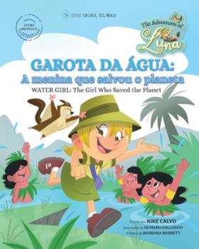 Garota da Agua: A Menina que Salvou o Planeta - Water Girl: The Girl Who Saved the Planet: The Adventures of Luna (Bilingual Book English - Portuguese)