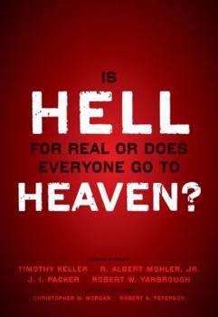 Paperback Is Hell for Real or Does Everyone Go to Heaven?: With Contributions by Timothy Keller, R. Albert Mohler Jr., J. I. Packer, and Robert Yarbrough. Gener Book