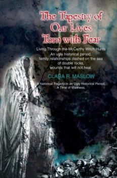 Paperback The Tapestry of Our Lives Torn with Fear: Living Through the McCarthy Witch Hunts Book