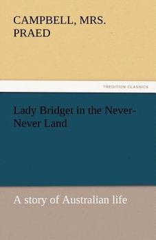 Paperback Lady Bridget in the Never-Never Land: A Story of Australian Life Book