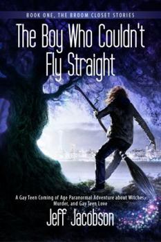 The Boy Who Couldn't Fly Straight - Book #1 of the Broom Closet Stories
