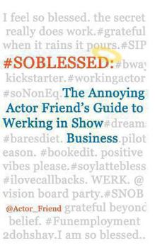 Paperback #soblessed: the Annoying Actor Friend's Guide to Werking in Show Business Book