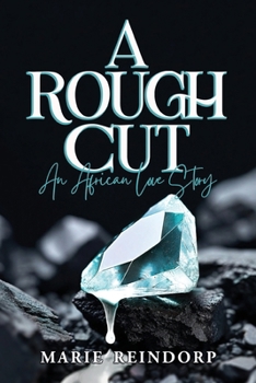 A Rough Cut: An African Love Story