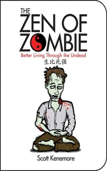 Paperback The Zen of Zombie: Better Living Through the Undead Book