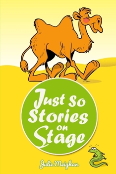 Paperback Just So Stories On Stage: A collection of plays based on Rudyard Kipling's Just So Stories Book