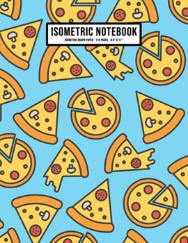 Pizza Isometric Graph Paper Notebook: Pizza Isometric Graph Paper Notebook Journal | 110 Pages | Large 8.5 x 11
