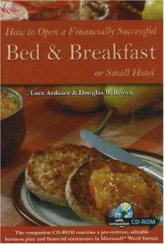 Paperback How to Open a Financially Successful Bed & Breakfast or Small Hotel: With Companion CD-ROM [With CDROM] Book