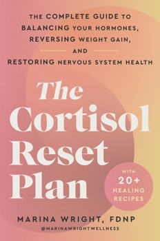 The Cortisol Reset Plan: The Complete... book