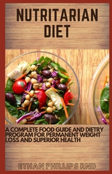 Paperback Nutritarian Diet: Complete Food Guide And Dietry Program For Permanent Weight Loss And Superior Health Book