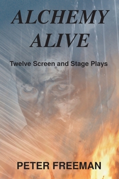 Paperback Alchemy Alive: Twelve Screen and Stage Plays Book