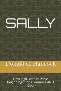 Paperback Sally: How a girl with humble beginnings finds romance and God Book