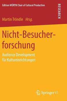 Hardcover Nicht-Besucherforschung: Audience Development Für Kultureinrichtungen [German] Book