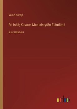 Paperback Eri Isää; Kuvaus Maalaistytön Elämästä: suuraakkosin [Finnish] Book