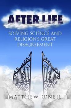 Paperback After Life: Solving Science and Religion's Great Disagreement Book