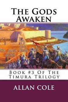 The Gods Awaken: Book III of TALES OF THE TIMURAS (Cole, Allan. Tales of the Timuras, Bk. 3.) - Book #3 of the Tales of the Timuras