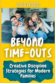Paperback Beyond Time-Outs: Creative Discipline Strategies for Modern Families Book
