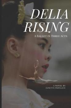 Paperback Delia Rising: A Ballet in Three Acts Book