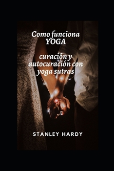 Como funciona YOGA curaci?n y autocuraci?n con yoga sutras